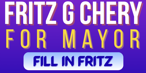 Fritz Chery for Mayor